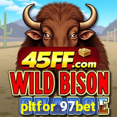 pltfor 97bet